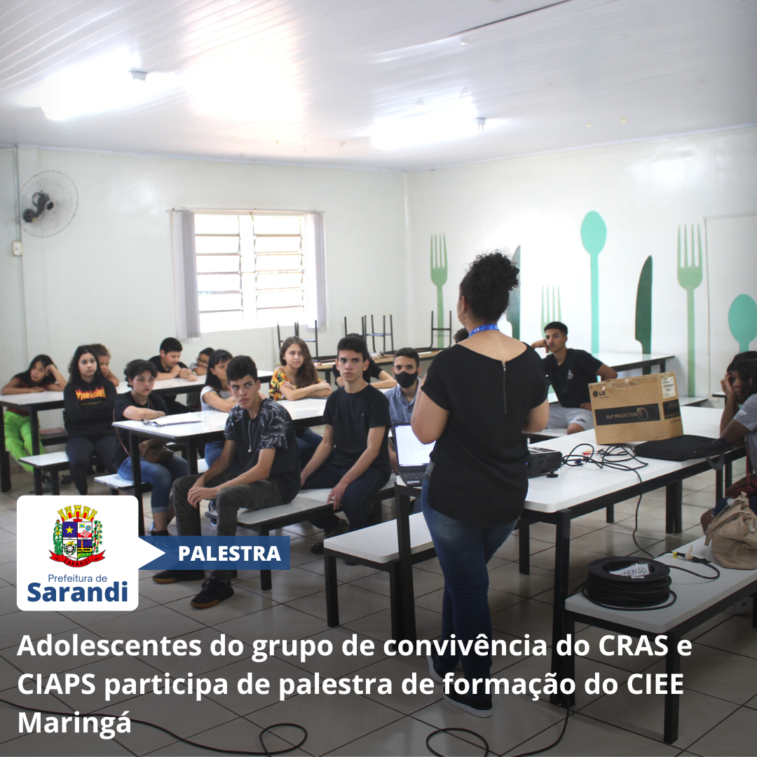 Adolescentes do grupo de convivência do CRAS e CIAPS participa de palestra de formação do CIEE Maringá